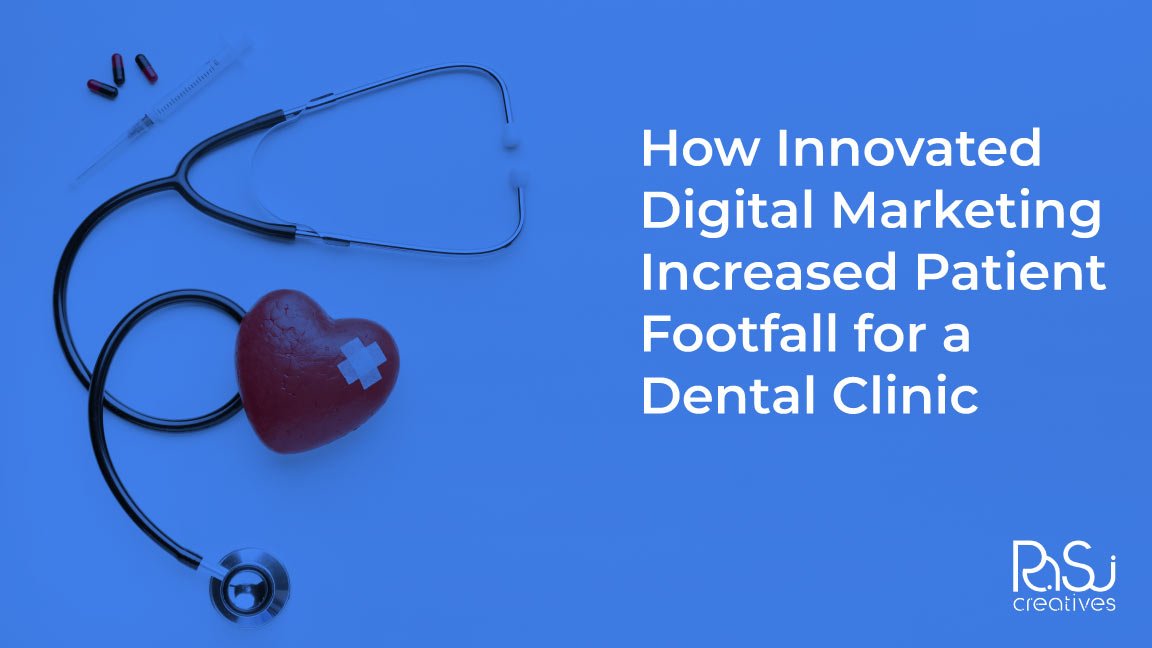 Increasing Patient Footfall for a Dental Clinic