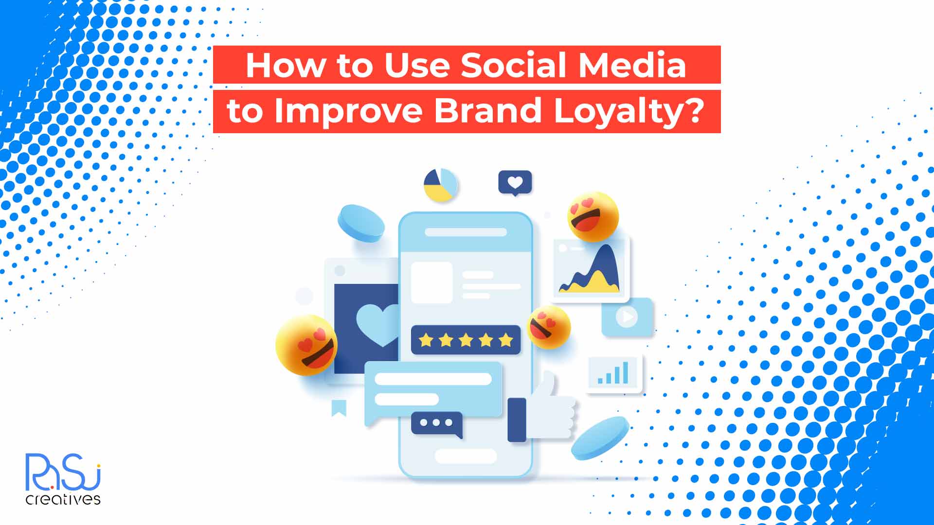 How to Use Social Media to Improve Brand Loyalty?